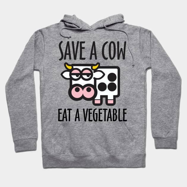 Save a Cow Eat a Vegetable Hoodie by DavesTees